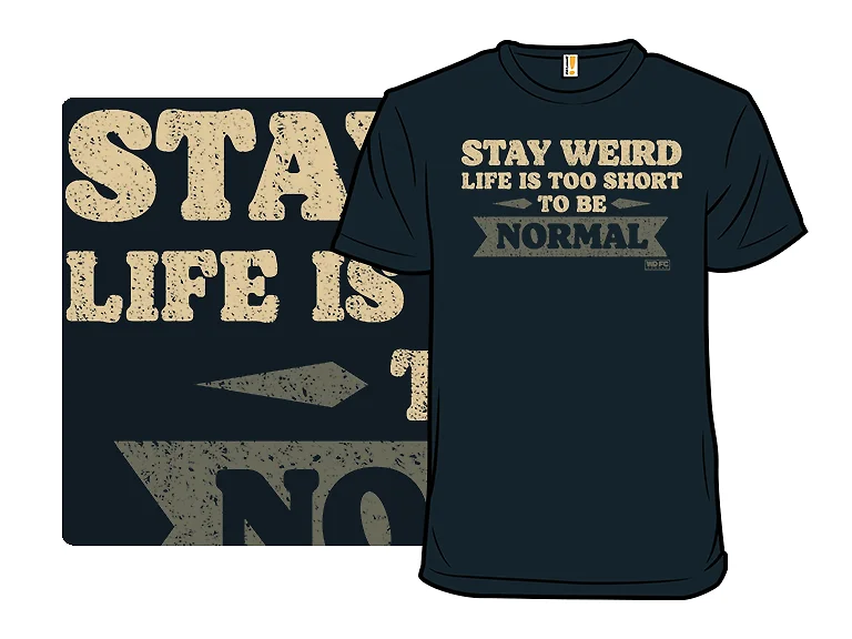 Life Is Too Short to Be Normal