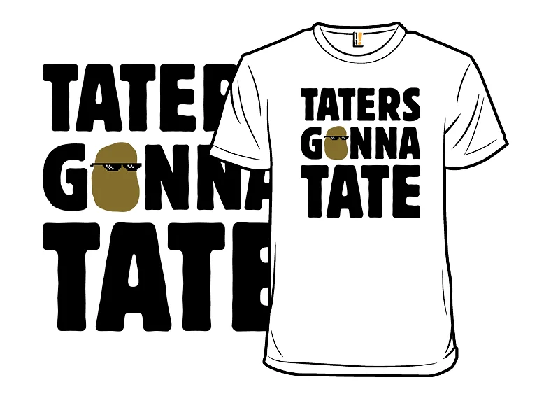 Taters Gonna Tate