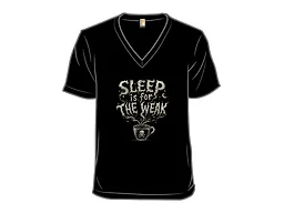Sleep Is For the Weak