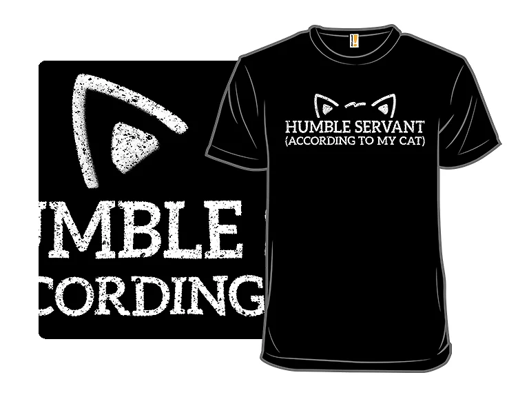 Humble Servant (According to My Cat)
