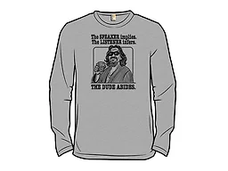 Speaker or Listener The Dude Abides