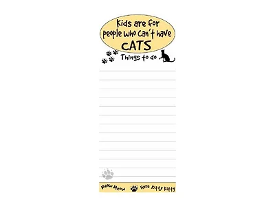 "Kids Are For People That Can't Have Cats" Magnetic Notepad