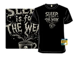 Sleep Is For the Weak