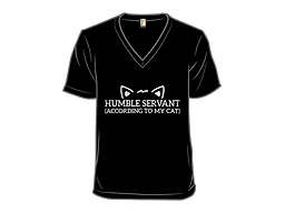 Humble Servant (According to My Cat)