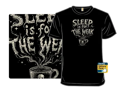 Sleep Is For the Weak