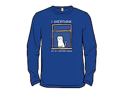 But Do I Overthink Enough?