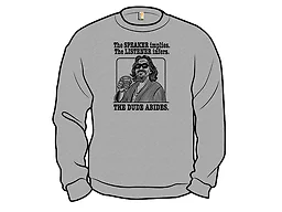 Speaker or Listener The Dude Abides