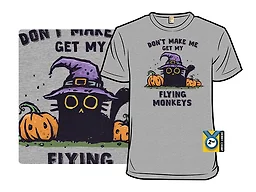 Don't Make Me Get My Flying Monkeys