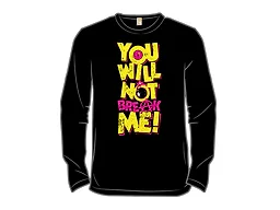 You Won't Break Me