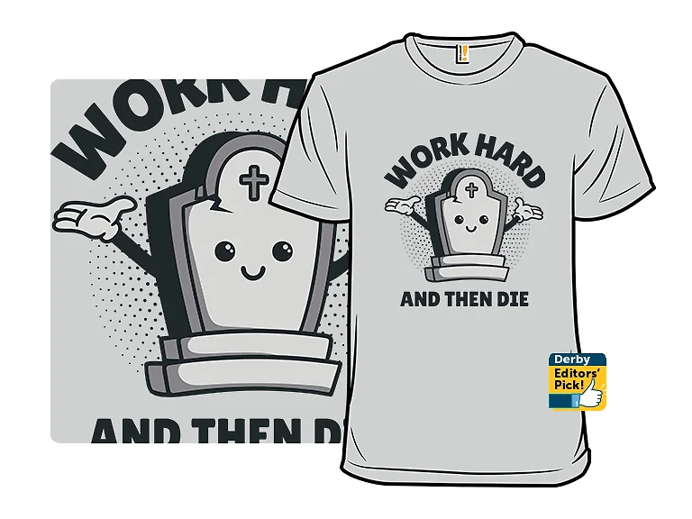 Work Hard And Then Die