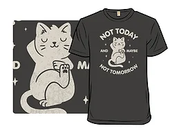 Not Today and Maybe Not Tomorrow