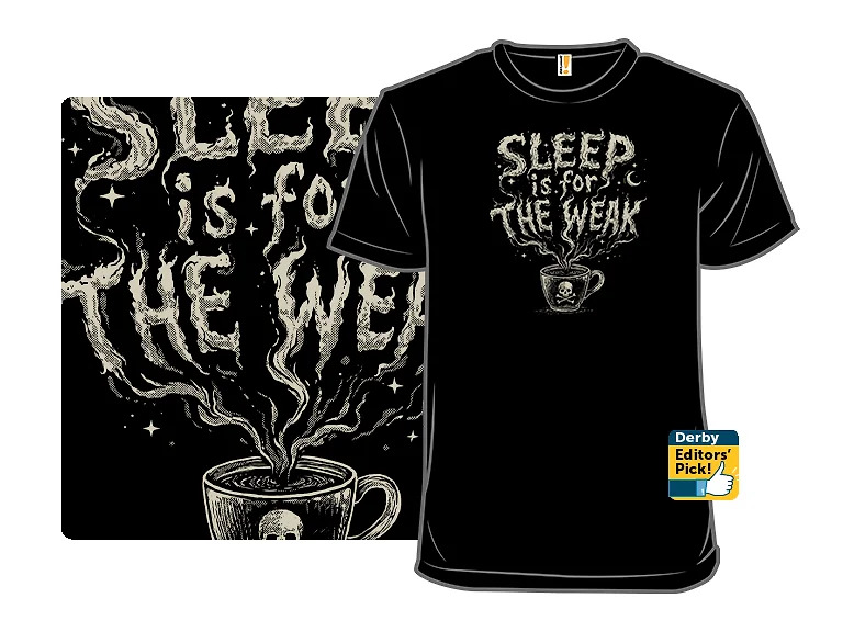 Sleep Is For the Weak