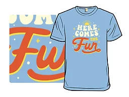 Here Comes The Fun