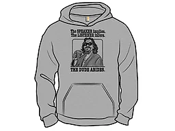 Speaker or Listener The Dude Abides