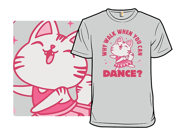 Why Walk When You Can Dance?