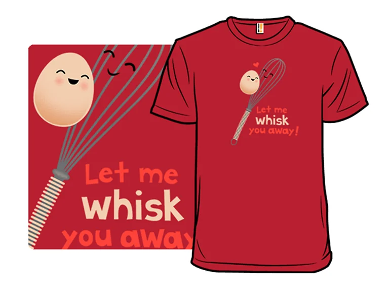 Let Me Whisk You Away!