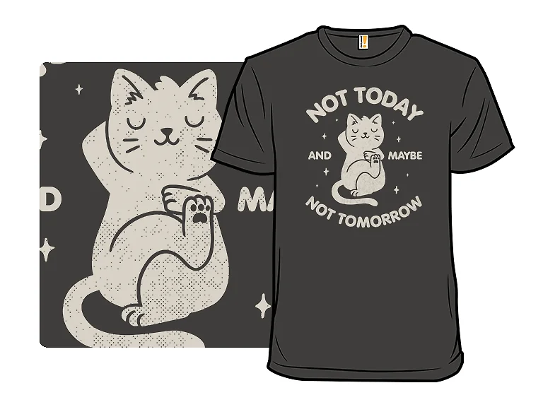 Not Today and Maybe Not Tomorrow