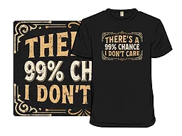 99% Chance I Don't Care