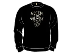 Sleep Is For the Weak