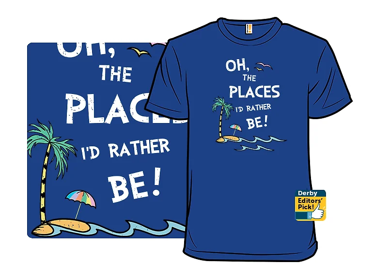 Oh the Places I'd Rather Be