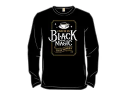 Coffee is Black Magic That Works
