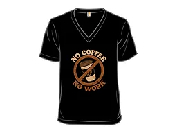 No Coffee No Work