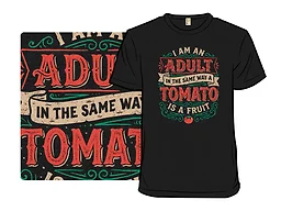 I Am An Adult And A Tomato Is A Fruit