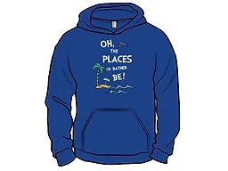 Oh the Places Id Rather Be