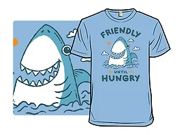 Friendly Until Hungry