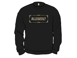 Allegedly